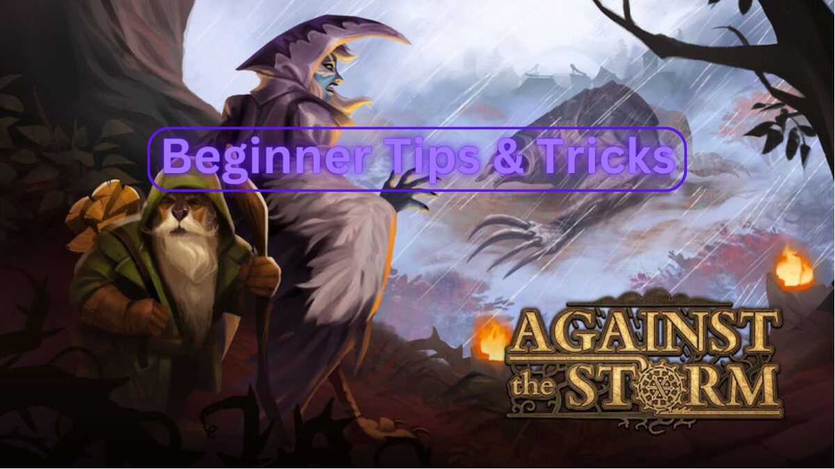 Top 12 Starter Tips For Against The Storm - The Strategy Informer