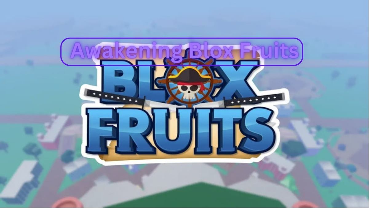 How to Awaken Blox Fruits in Roblox We Game Daily