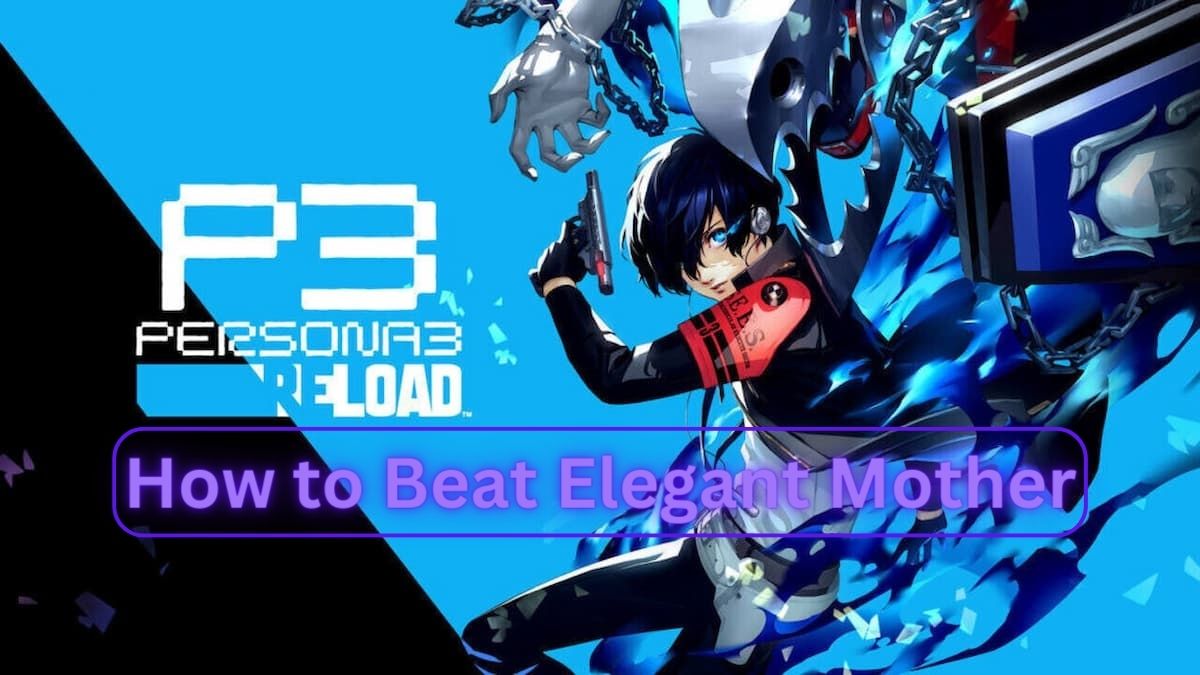 How to beat Elegant Mother in Persona 3 Reload