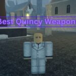best quincy weapons in type soul